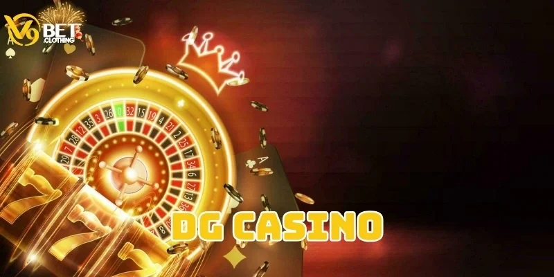DG Casino: Khám Phá Thế Giới Giải Trí Hấp Dẫn Tại V9bet