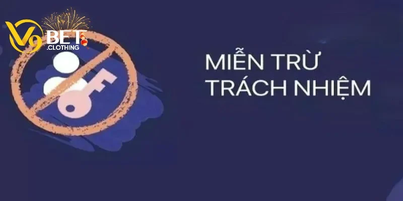 Tổng hợp các nội dung miễn trừ trách nhiệm tại V9bet