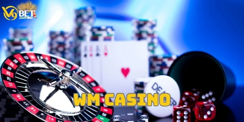 WM Casino: Trải Nghiệm Tuyệt Vời Cho Mọi Người Chơi